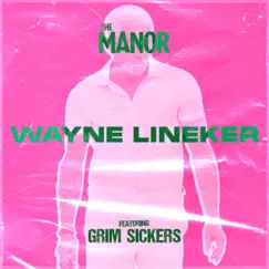 Wayne Lineker - Single (feat. Grim Sickers) - Single by The Manor album reviews, ratings, credits