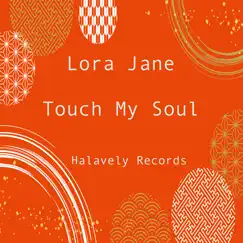 Touch My Soul - Single by Lora Jane album reviews, ratings, credits