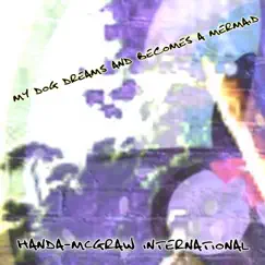 My Dog Dreams and Becomes a Mermaid - Single by Handa-McGraw International album reviews, ratings, credits
