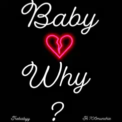 Baby Why? (feat. 706 Munchie) Song Lyrics
