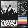 Watch How I Move - Single album lyrics, reviews, download