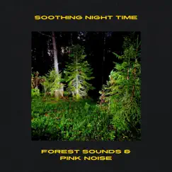 Soothing Night Time Forest Sounds & Pink Noise, Loopable by Elements of Nature, Night Nature Sounds & Deep Sleep Pink Noises album reviews, ratings, credits