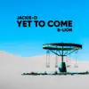 Yet To Come (feat. B-Lion) song lyrics