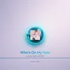 Who's On My Side - Single album lyrics, reviews, download