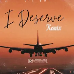 I Deserve - Single by Lil Bri album reviews, ratings, credits