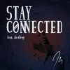 Stay Connected (feat. JustTroy) - Single album lyrics, reviews, download