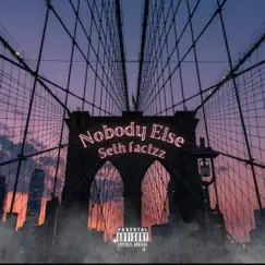 Nobody Else - Single by SethFactz album reviews, ratings, credits
