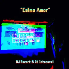 Calmo Amor (feat. DJ Escort) - Single by 2d intocável album reviews, ratings, credits