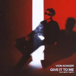 Give It To Me - Single by Vion Konger & Becky Smith album reviews, ratings, credits