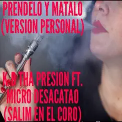 Prendelo Y Matalo (feat. Kb Tha Presión & Salim) Song Lyrics