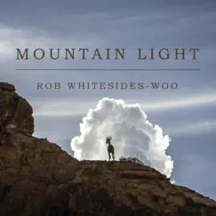 Mountain Light by Rob Whitesides-Woo, Amy Shulman & Peter Kent album reviews, ratings, credits