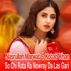 So Che Rata Ra Nowray Da Las Gari by Nasrullah Marwat & Kotab Khan album reviews, ratings, credits