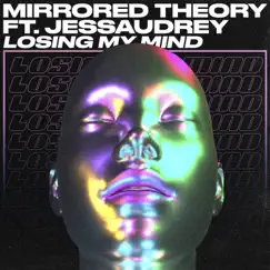 Losing my mind (feat. Jessaudrey) - Single by Mirrored Theory album reviews, ratings, credits
