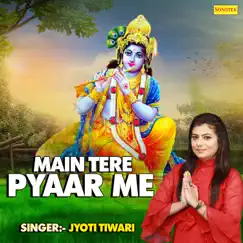 Main Tere Pyaar Me - Single by Jyoti Tiwari album reviews, ratings, credits