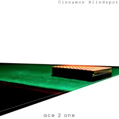 Ace 2 One - Single by Cinnamon Blindspot album reviews, ratings, credits