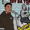 Off the Top .Pt 2 (feat. No Savage) - Single album lyrics, reviews, download
