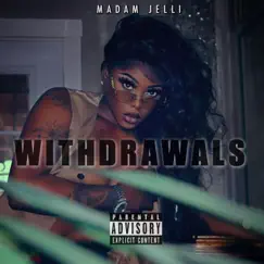 Withdrawals - Single by Madam Jelli album reviews, ratings, credits