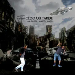 Cedo ou Tarde (feat. Marcos Magah) - Single by LIMA JÚNIOR album reviews, ratings, credits