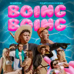 Aldeia Records presents: Boing Boing (feat. Passoca Com 2s & Bxrgez) - Single by Mikezin & Greezy album reviews, ratings, credits