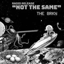 Not the Same (Radio Release) - Single by The BRKN album reviews, ratings, credits