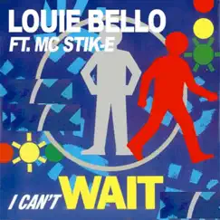 I CAN'T WAIT (feat. LOUIE BELLO & MC STIK-E) Song Lyrics