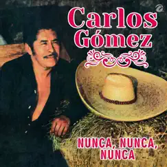 Nunca, Nunca, Nunca - Single by Carlos Gomez album reviews, ratings, credits