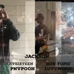 Jackson (feat. luvwokk, Pnvpooh & Rokkysixteen) Song Lyrics