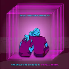 Que el Desayuno Espere 2.0 (feat. Virtual Animal) - Single by Caramelos de Cianuro album reviews, ratings, credits