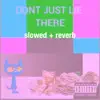 DONT JUST LIE THERE (slowed + reverb) - Single album lyrics, reviews, download