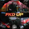 Fkd Up (feat. 1neout) - Single album lyrics, reviews, download