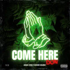 Come Here - Single by OGM Don album reviews, ratings, credits