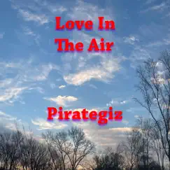 Love In The Air - Single by Pirategiz album reviews, ratings, credits