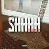 SHHHH (feat. RGS Dre) - Single album lyrics, reviews, download