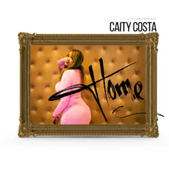 Home (feat. C.I. Bang & DJ Storm Presents) - Single by Caity Costa album reviews, ratings, credits