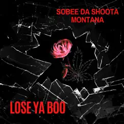 Lose Ya Boo - Single by Sobee Da Shoota Montana album reviews, ratings, credits