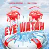 Eye Watah (feat. Iamtresor) song lyrics
