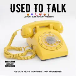 Used To Talk (feat. MGF Underboss) - Single by CB Datt Guyy album reviews, ratings, credits