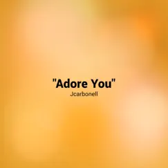 Adore You - Single by Jcarbonell album reviews, ratings, credits