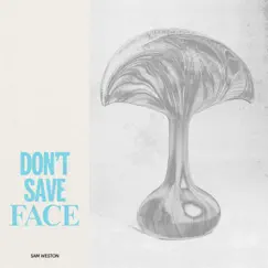 Don't Save Face (Extended Edit) - EP by Sam Weston album reviews, ratings, credits