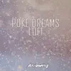 Poke Dreams Lofi - EP album lyrics, reviews, download