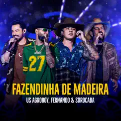 Fazendinha de Madeira (Ao Vivo) - Single by US Agroboy & Fernando & Sorocaba album reviews, ratings, credits