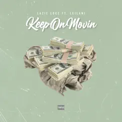 Keep On Movin (feat. Leilani) - Single by Lazie Locz album reviews, ratings, credits