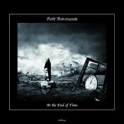 At the End of Time - Single by Petit Astronaute album reviews, ratings, credits