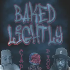 BAKED LIGHTLY (feat. D-VOUR) - Single by CAP THA WISEGUY album reviews, ratings, credits