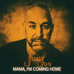 Mama, I'm Coming Home - Single by Just Joe album reviews, ratings, credits
