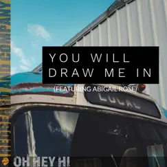 You Will Draw Me In (feat. Abigail Rose) - Single by Oh Hey Hi album reviews, ratings, credits