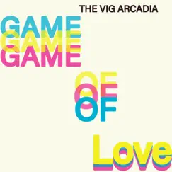 Game of Love - Single by The Vig Arcadia album reviews, ratings, credits