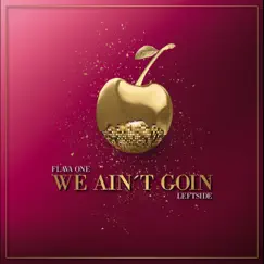 We Ain't Goin (feat. Leftside) - Single by FlavaOne album reviews, ratings, credits