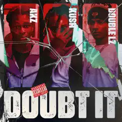 Doubt It - Single by Akz, Kush & Double Lz album reviews, ratings, credits