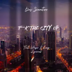 F//k the City Up (feat. Magnus AP & the King Lyrical) - Single by Dos Sinatra album reviews, ratings, credits